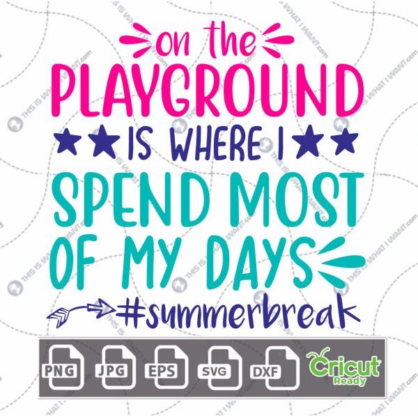On The Playground is Where I Spend Most of My Days Design - Print n Cut Hi-Quality Vector Bundle - Dxf, Svg, Jpg, Png, Eps - Cricut Ready