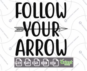 Follow Your Arrow Text with Black Arrow Design - Print n Cut Hi-Quality Vector Bundle - Dxf, Svg, Jpg, Png, Eps - Cricut Ready
