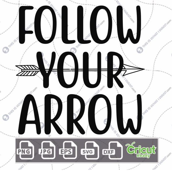 Follow Your Arrow Text with Black Arrow Design - Print n Cut Hi-Quality Vector Bundle - Dxf, Svg, Jpg, Png, Eps - Cricut Ready