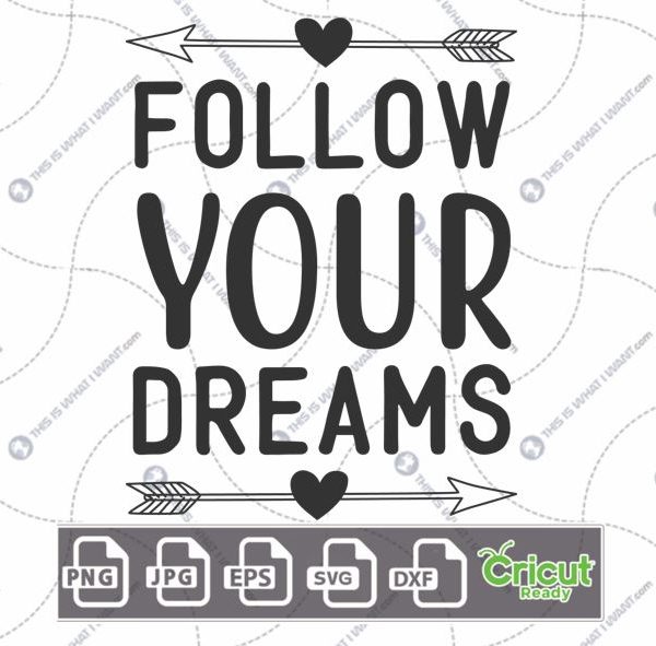 Follow Your Dreams Text with Arrows and Hearts Design - Print n Cut Hi-Quality Vector Bundle - Dxf, Svg, Jpg, Png, Eps - Cricut Ready