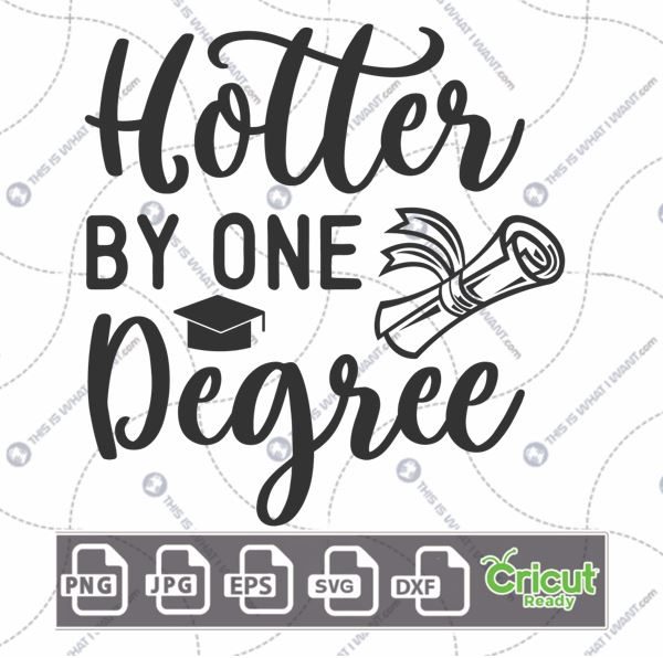 Hotter by One Degree Text with Toga Hat & Diploma Design - Print n Cut Hi-Quality Vector Bundle - Dxf, Svg, Jpg, Png, Eps - Cricut Ready
