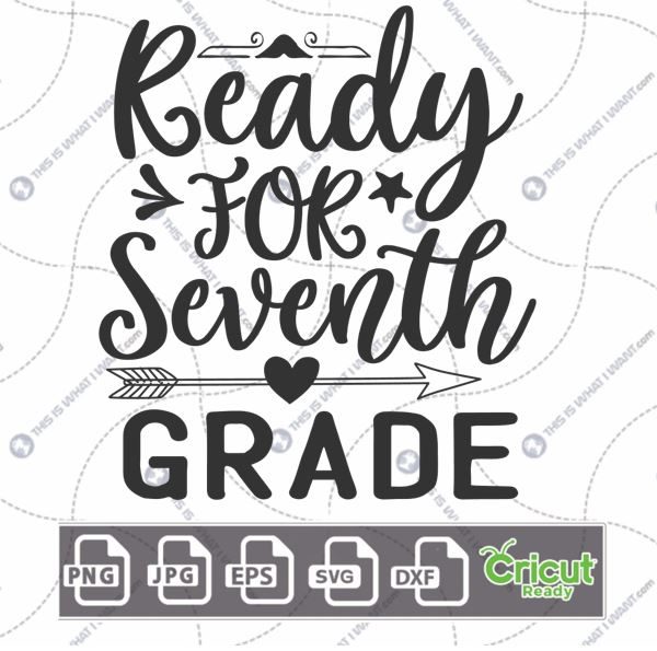 Ready for Seventh Grade Text with Arrow & Heart Design - Print n Cut Hi-Quality Vector Bundle - Dxf, Svg, Jpg, Png, Eps - Cricut Ready