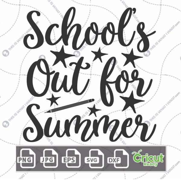 School's Out for Summer in Cursive Text with Stars Design - Print n Cut Hi-Quality Vector Bundle - Dxf, Svg, Jpg, Png, Eps - Cricut Ready