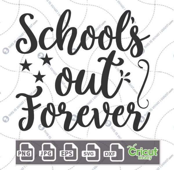 School's Out Forever in Cursive Text with Stars Design - Print n Cut Hi-Quality Vector Bundle - Dxf, Svg, Jpg, Png, Eps - Cricut Ready