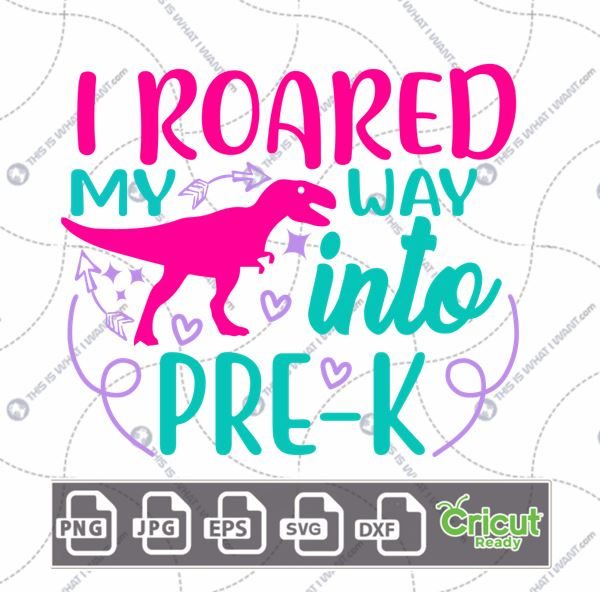 I Roared My Way Into Pre-K Text with Pink Dinosaur Design - Print n Cut Hi-Quality Vector Bundle - Dxf, Svg, Jpg, Png, Eps - Cricut Ready