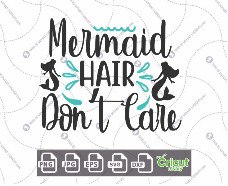 Mermaid Hair Don't Care Text & Mermaid Shadows Art Design - Hi-Quality Vector in Ai, Svg, Jpg, Png, Eps Formats - Cricut Ready