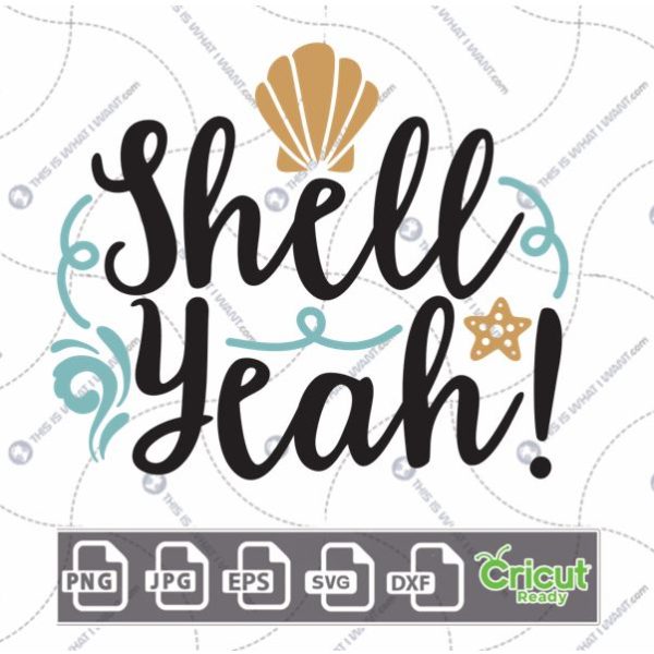 Shell Yeah Text with Seashell and Starfish Art Design - Hi-Quality Vector in Ai, Svg, Jpg, Png, Eps Formats - Cricut Ready