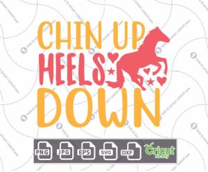 Chin Up Heels Down Text with Horse Art Design - Hi-Quality Vector in Ai, Svg, Jpg, Png, Eps Formats - Cricut Ready