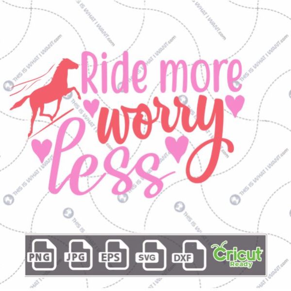 Ride More Worry Less Text with Horse & Hearts Art Design - Hi-Quality Vector in Ai, Svg, Jpg, Png, Eps Formats - Cricut Ready