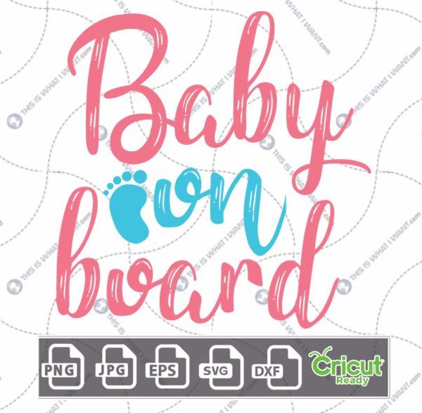 Baby on Board Text For Expectant Mothers with Baby Foot Design - Hi-Quality Vector Bundle - Dxf, Svg, Jpg, Png, Eps - Cricut Ready
