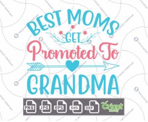 Best Moms get Promoted to Grandma Text with Arrow & Heart Design - Hi-Quality Vector Bundle - Dxf, Svg, Jpg, Png, Eps - Cricut Ready