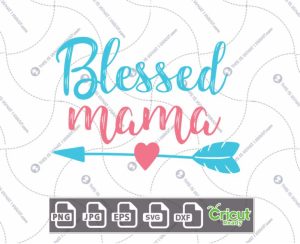 Blessed Mama Text For Expectant Mothers with Arrow and Heart Design - Hi-Quality Vector Bundle - Dxf, Svg, Jpg, Png, Eps - Cricut Ready