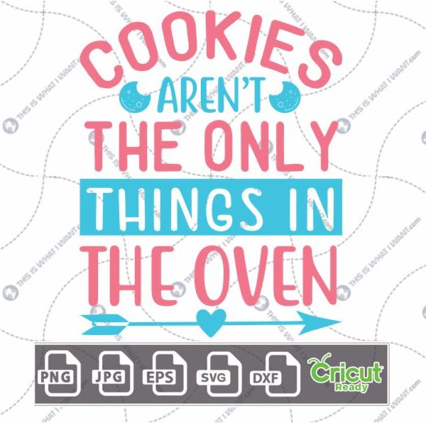 Cookies Aren't The Only Things in The Oven Text For Expectant Mothers Design - Dxf, Svg, Jpg, Png, Eps - Cricut Ready