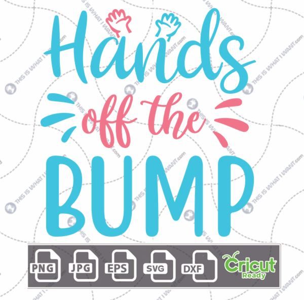 Hands Off The Bump Text For Expectant Mothers with Small Hands Design - Hi-Quality Vector Bundle - Dxf, Svg, Jpg, Png, Eps - Cricut Ready