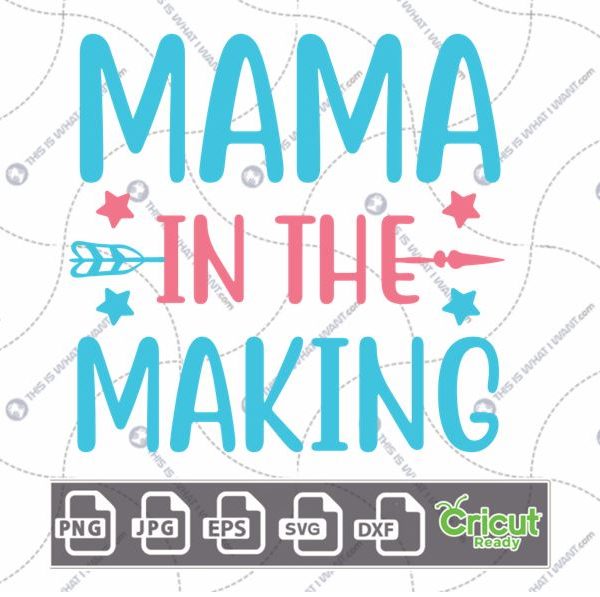 Mama in The Making Text For Expectant Mothers with Arrow & Stars Design - Hi-Quality Vector Bundle - Dxf, Svg, Jpg, Png, Eps - Cricut Ready