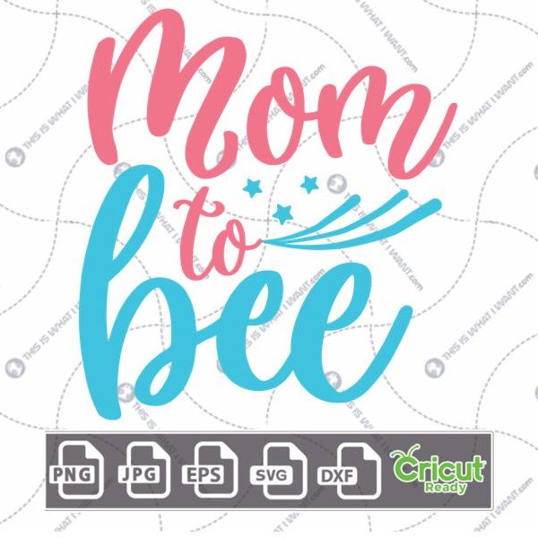Mom To Bee Text For Expectant Mothers with Stars Design - Hi-Quality Vector Bundle - Dxf, Svg, Jpg, Png, Eps - Cricut Ready