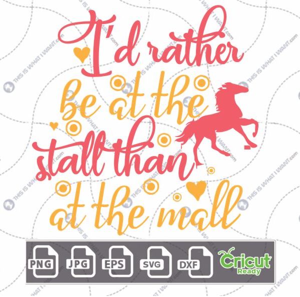 I'd Rather Be at the Stall Than at The Mall Text with Horse Art Design - Hi-Quality Vector in Ai, Svg, Jpg, Png, Eps Formats - Cricut Ready