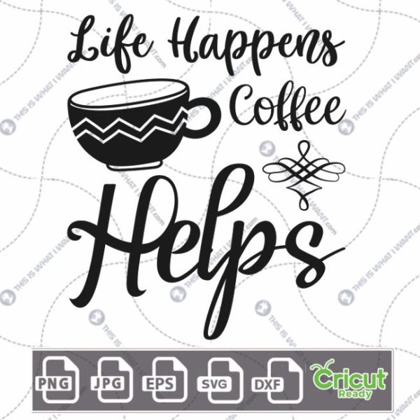 Life Happens Coffee Helps Text with Stylish Mug Design for Coffee Lovers - Hi-Quality Vector Bundle - Dxf, Svg, Jpg, Png, Eps - Cricut Ready