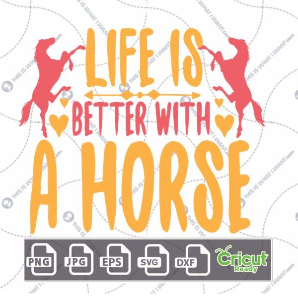 Life is Better with A Horse Text with Horses and Hearts Art Design - Hi-Quality Vector in Ai, Svg, Jpg, Png, Eps Formats - Cricut Ready