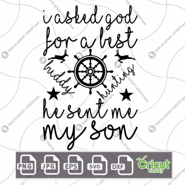 I Asked God for A Best Buddy Hunting He Sent Me My Son Text Design - Hi-Quality Vector Bundle - Dxf, Svg, Jpg, Png, Eps - Cricut Ready