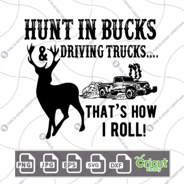Hunt in Bucks & Driving Trucks That's How I Roll Text Design - Hi-Quality Vector Bundle - Dxf, Svg, Jpg, Png, Eps - Cricut Ready