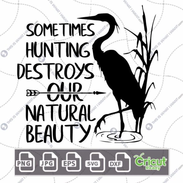 Sometimes Hunting Destroys Our Natural Beauty Text Design - Hi-Quality Vector Bundle - Dxf, Svg, Jpg, Png, Eps - Cricut Ready