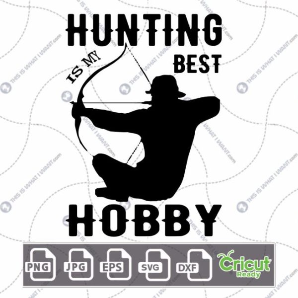 Hunting is My Best Hobby Text Design for Hunting Enthusiasts - Hi-Quality Vector Bundle - Dxf, Svg, Jpg, Png, Eps - Cricut Ready