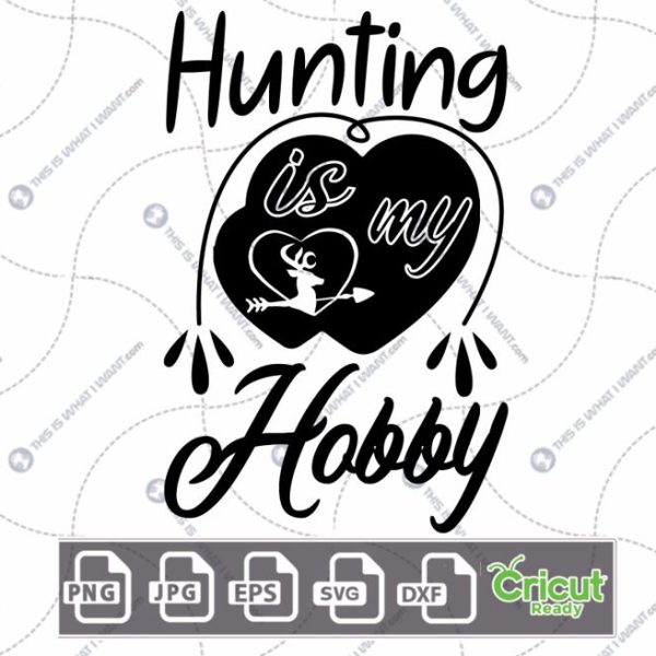 Hunting is My Hobby Text Design for Hunting Enthusiasts - Hi-Quality Vector Bundle - Dxf, Svg, Jpg, Png, Eps - Cricut Ready