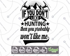 If You Don't Like Hunting Then You Probably Won't Like Me Text Design - Hi-Quality Vector Bundle - Dxf, Svg, Jpg, Png, Eps - Cricut Ready