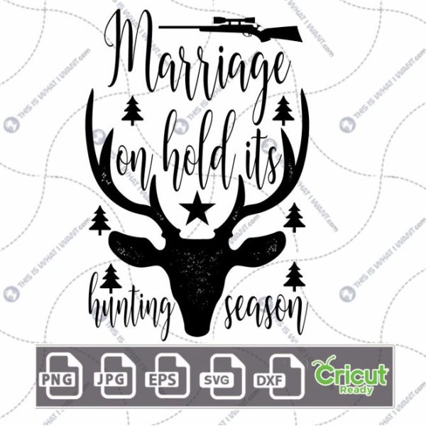 Marriage on Hold It's Hunting Season Text Design for Hunting Enthusiasts - Hi-Quality Vector Bundle - Dxf, Svg, Jpg, Png, Eps - Cricut Ready