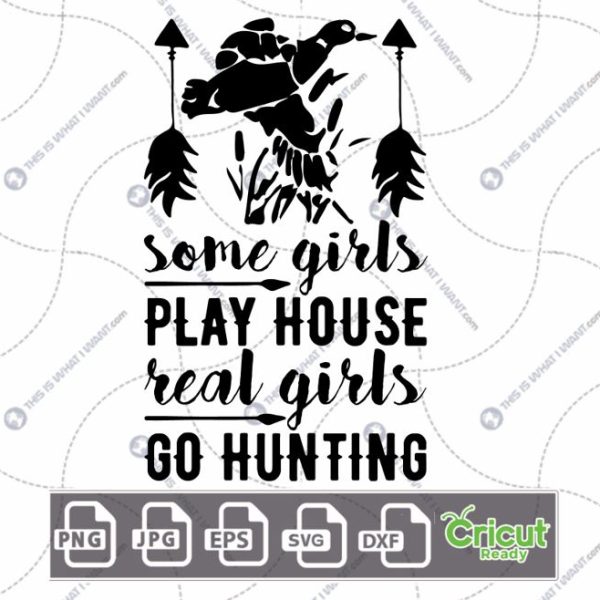 Some Girls Play House, Real Girls Go Hunting for Hunting Enthusiasts - Hi-Quality Vector Bundle - Dxf, Svg, Jpg, Png, Eps - Cricut Ready
