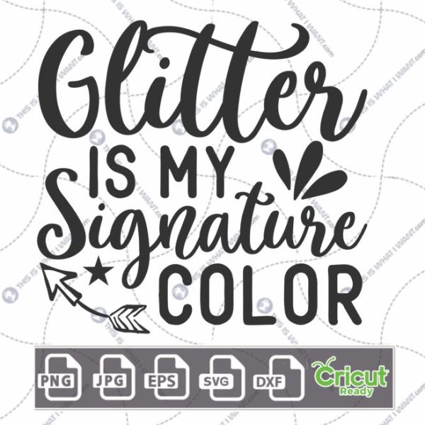 Glitter is My Signature Color Text Design for Hobbyists - Hi-Quality Vector Bundle - Dxf, Svg, Jpg, Png, Eps - Cricut Ready