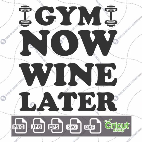Gym Now Wine Later Text with Dumbbells Design - Hi-Quality Vector Bundle - Dxf, Svg, Jpg, Png, Eps - Cricut Ready