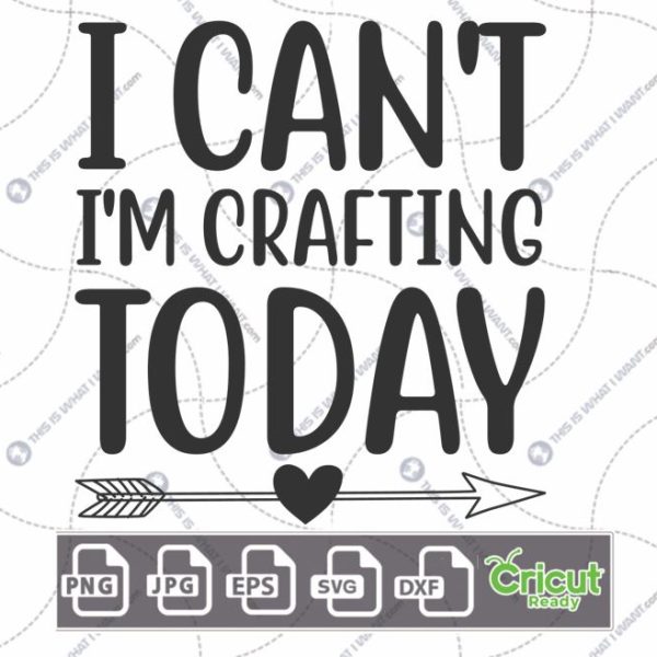 I Can't I'm Crafting Today Text Design for Hobbyists - Hi-Quality Vector Bundle - Dxf, Svg, Jpg, Png, Eps - Cricut Ready