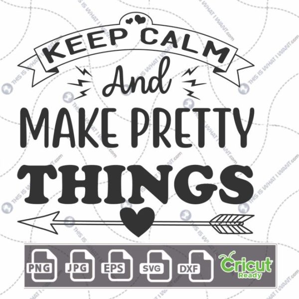 Keep Calm and Make Pretty Things Text Design for Hobbyists - Hi-Quality Vector Bundle - Dxf, Svg, Jpg, Png, Eps - Cricut Ready