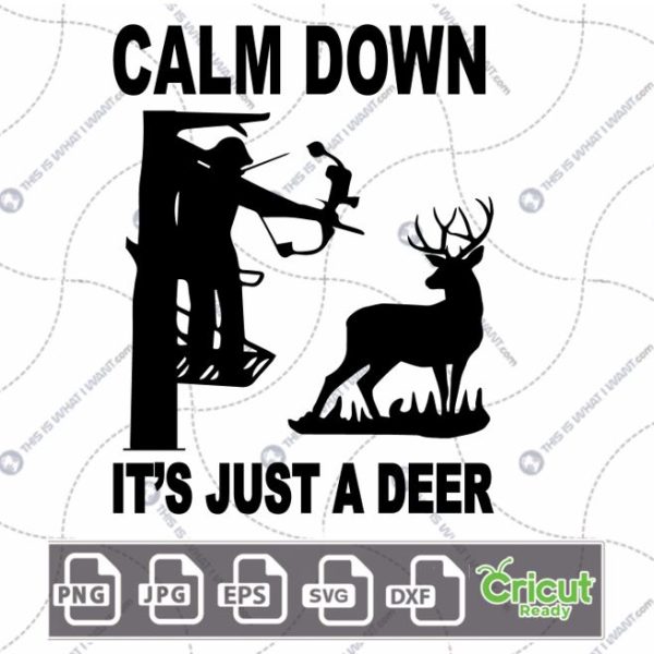 Calm Down It's Just A Deer Text Design for Hunting Enthusiasts - Hi-Quality Vector Bundle - Dxf, Svg, Jpg, Png, Eps - Cricut Ready
