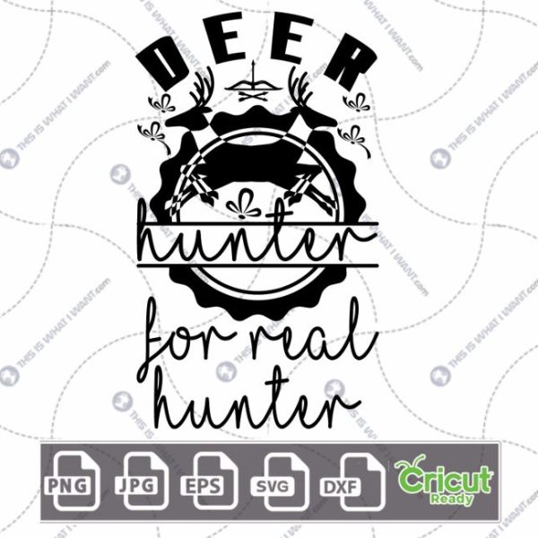 Deer Hunter For Real Hunter Text Design for Hunting Enthusiasts - Hi-Quality Vector Bundle - Dxf, Svg, Jpg, Png, Eps - Cricut Ready